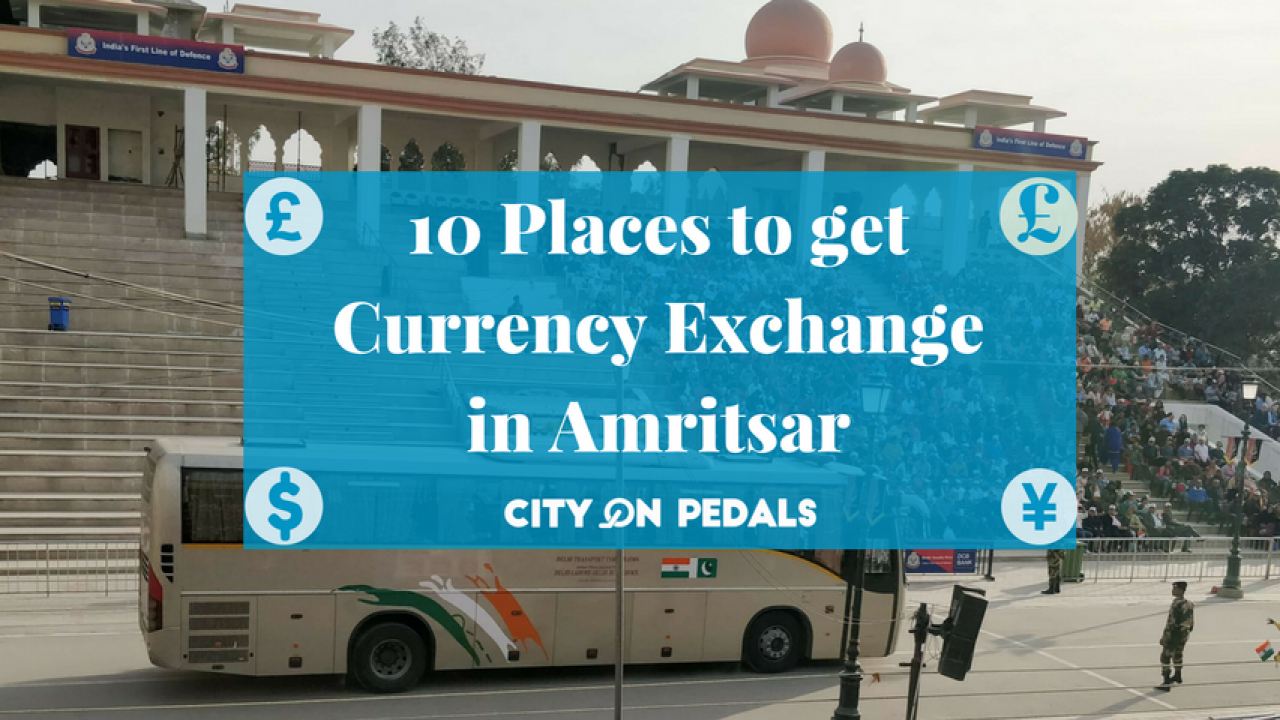 10 Places To Get Currency Exchange In Amritsar City On Pedals - 